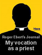 If Roger Ebert had honored his mother's wishes, he would have become a priest, not a movie critic.